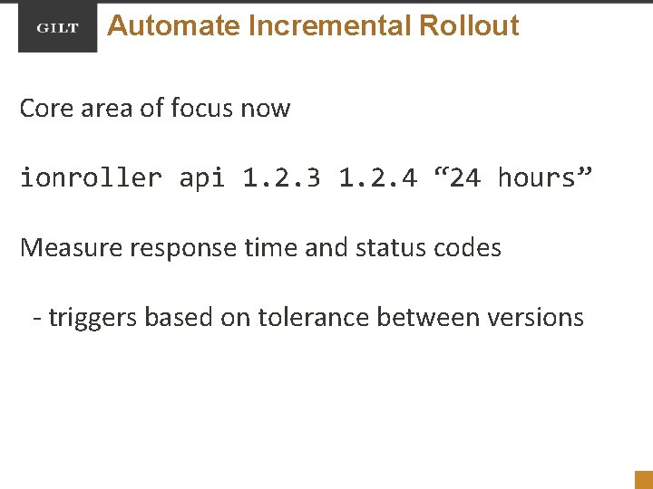 Automate Incremental Rollout Core area of focus now ionroller api 1. 2. 3 1.