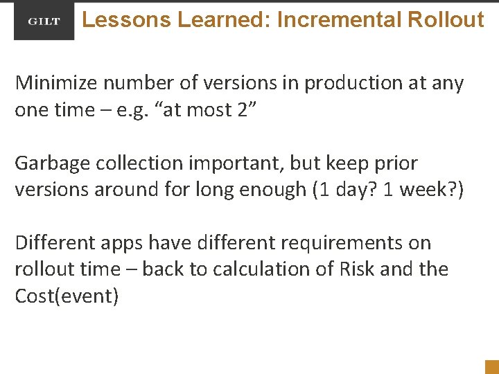 Lessons Learned: Incremental Rollout Minimize number of versions in production at any one time