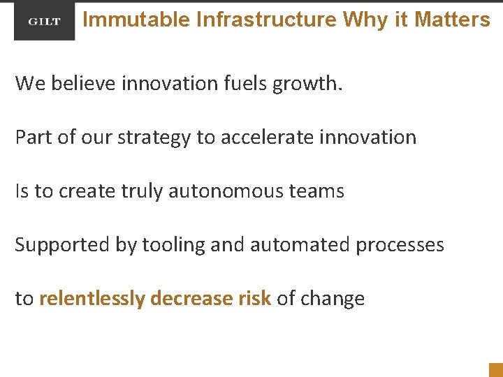 Immutable Infrastructure Why it Matters We believe innovation fuels growth. Part of our strategy