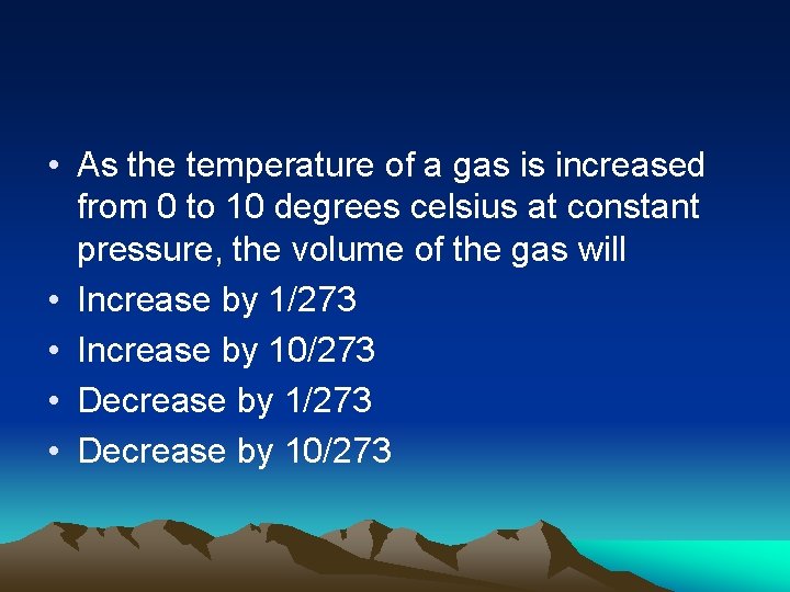  • As the temperature of a gas is increased from 0 to 10