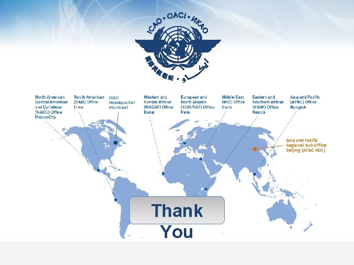 ICAO Headquarter Montreal Asia and Pacific Regional Sub-Office Beijing (APAC RSO) Thank You 10/2/2020