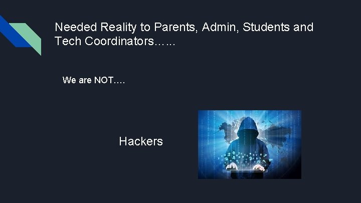 Needed Reality to Parents, Admin, Students and Tech Coordinators…. . . We are NOT….