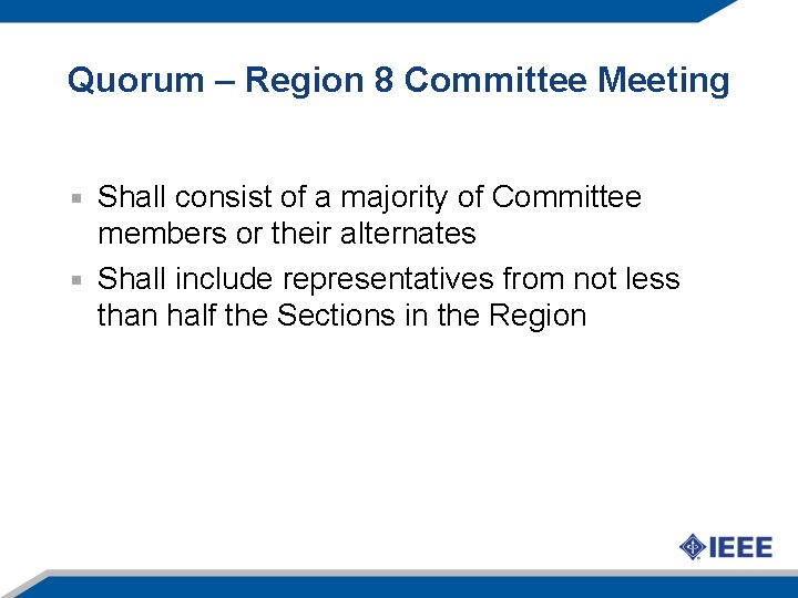 Quorum – Region 8 Committee Meeting Shall consist of a majority of Committee members