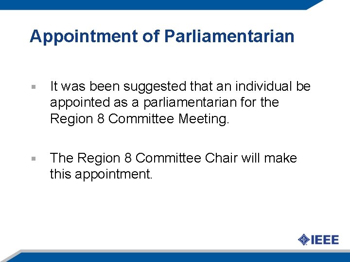 Appointment of Parliamentarian It was been suggested that an individual be appointed as a