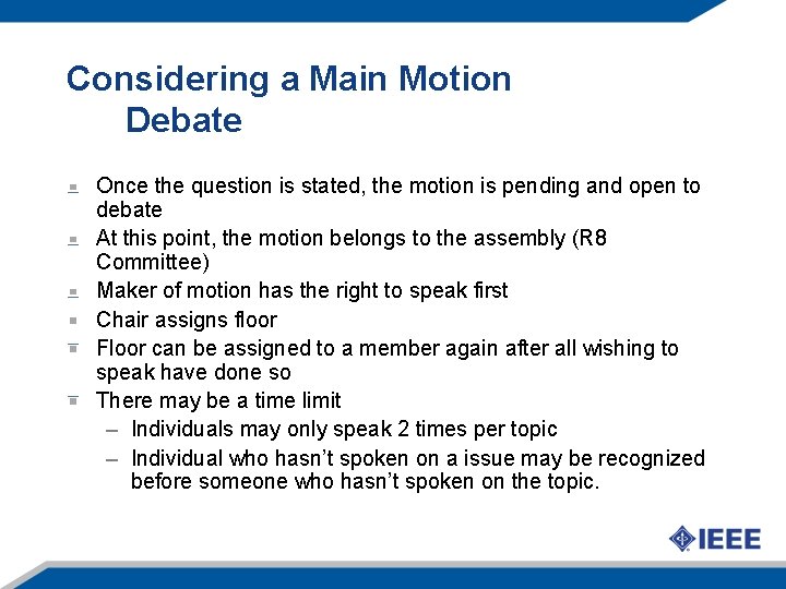Considering a Main Motion Debate Once the question is stated, the motion is pending