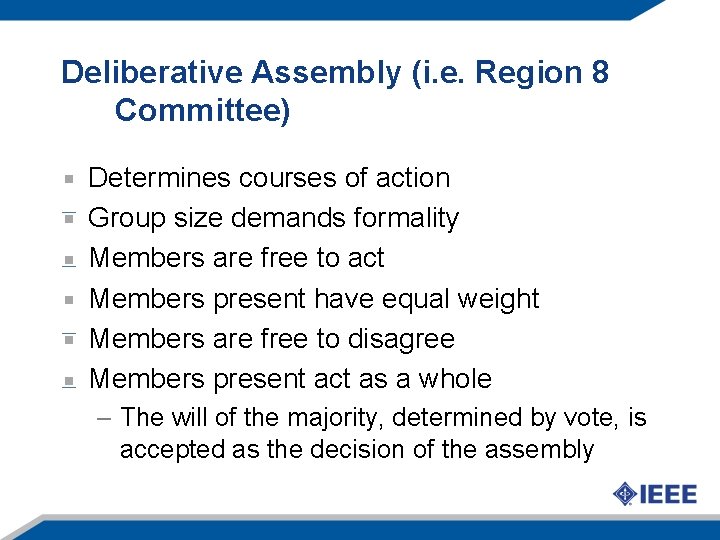 Deliberative Assembly (i. e. Region 8 Committee) Determines courses of action Group size demands