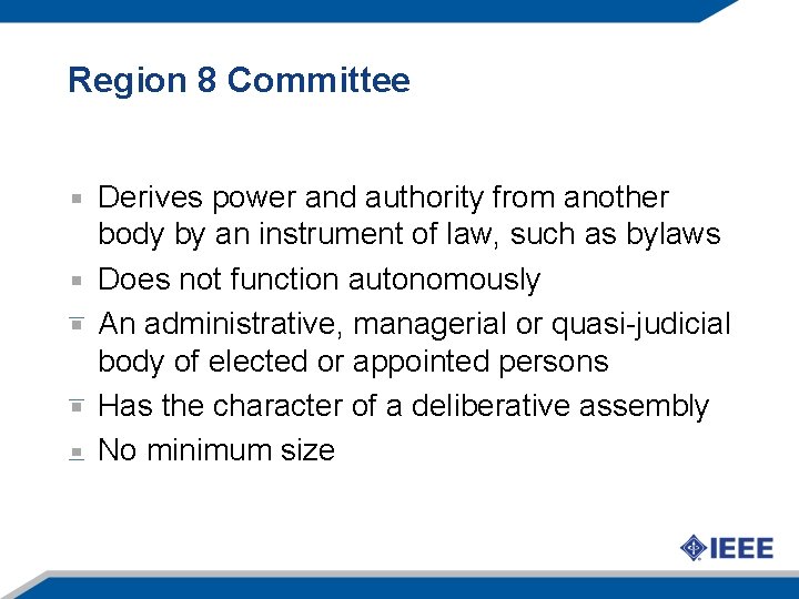 Region 8 Committee Derives power and authority from another body by an instrument of