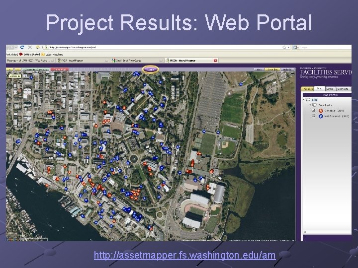 Project Results: Web Portal http: //assetmapper. fs. washington. edu/am/ http: //assetmapper. fs. washington. edu/am