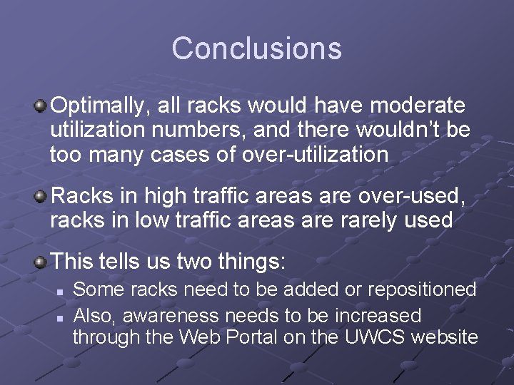 Conclusions Optimally, all racks would have moderate utilization numbers, and there wouldn’t be too