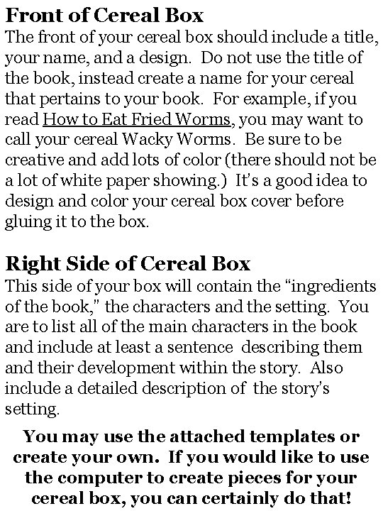 Front of Cereal Box The front of your cereal box should include a title,