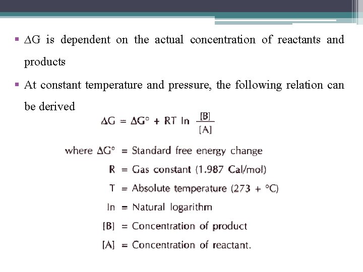 § ∆G is dependent on the actual concentration of reactants and products § At