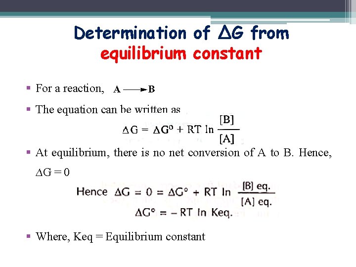 Determination of ∆G from equilibrium constant § For a reaction, § The equation can