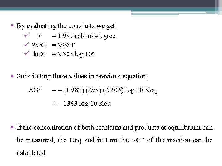 § By evaluating the constants we get, ü R = 1. 987 cal/mol-degree, ü