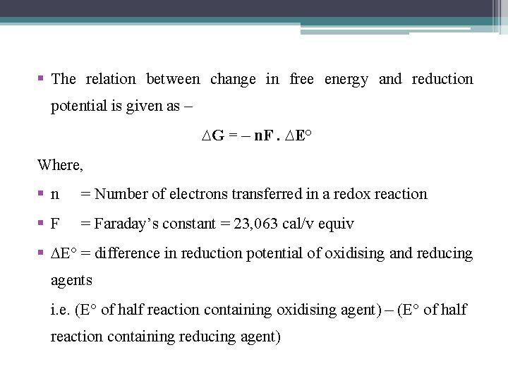 § The relation between change in free energy and reduction potential is given as