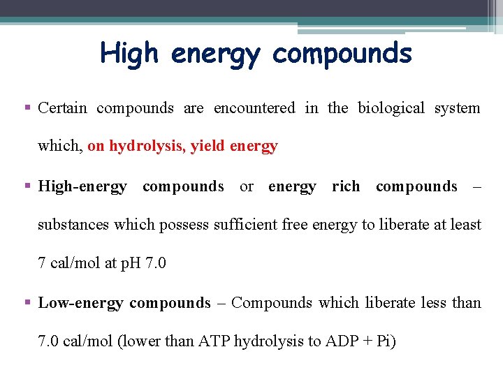 High energy compounds § Certain compounds are encountered in the biological system which, on