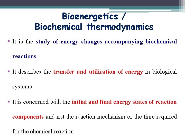 Bioenergetics / Biochemical thermodynamics § It is the study of energy changes accompanying biochemical