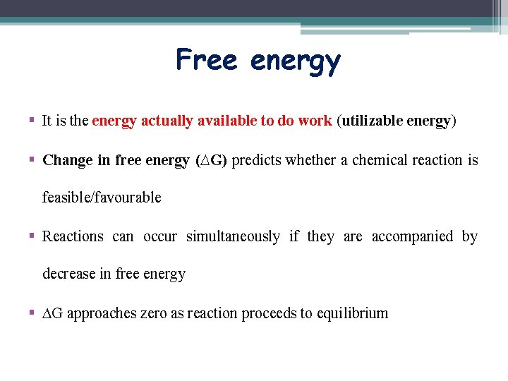 Free energy § It is the energy actually available to do work (utilizable energy)