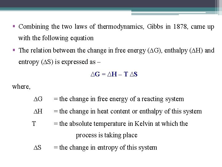 § Combining the two laws of thermodynamics, Gibbs in 1878, came up with the