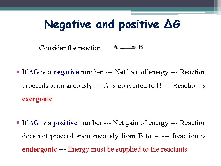 Negative and positive ∆G Consider the reaction: § If ∆G is a negative number