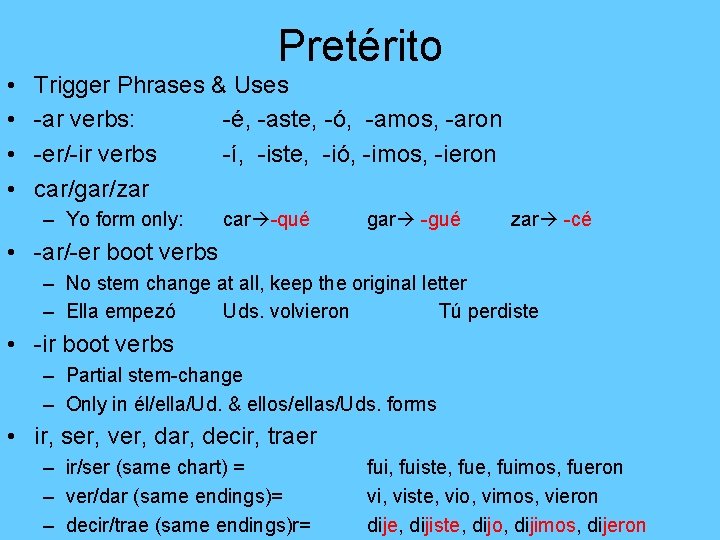 Pretérito • • Trigger Phrases & Uses -ar verbs: -é, -aste, -ó, -amos, -aron