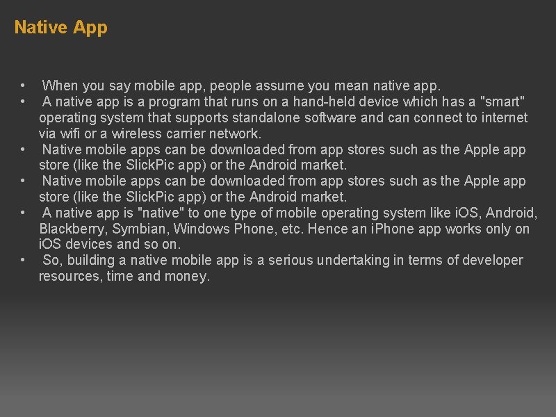 Native App • When you say mobile app, people assume you mean native app.