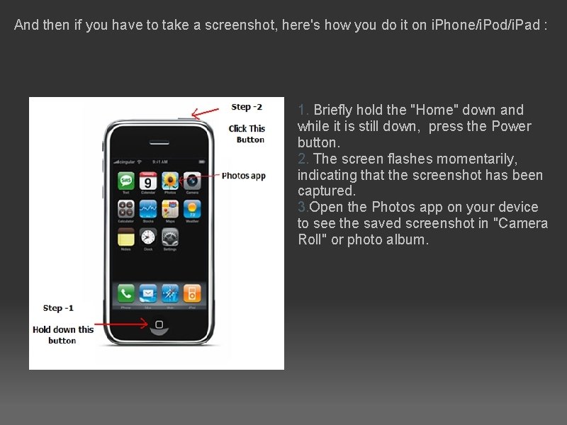And then if you have to take a screenshot, here's how you do it