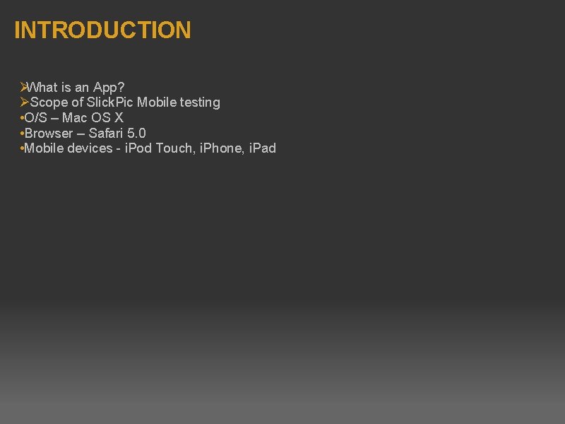INTRODUCTION ØWhat is an App? Ø Scope of Slick. Pic Mobile testing • O/S