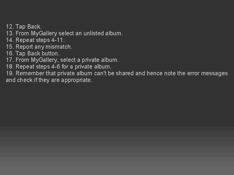 12. Tap Back. 13. From My. Gallery select an unlisted album. 14. Repeat steps