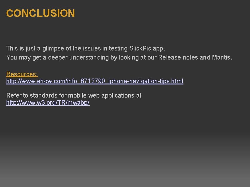 CONCLUSION This is just a glimpse of the issues in testing Slick. Pic app.