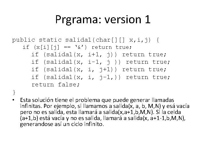 Prgrama: version 1 public static salida 1(char[][] x, i, j) { if (x[i][j] ==