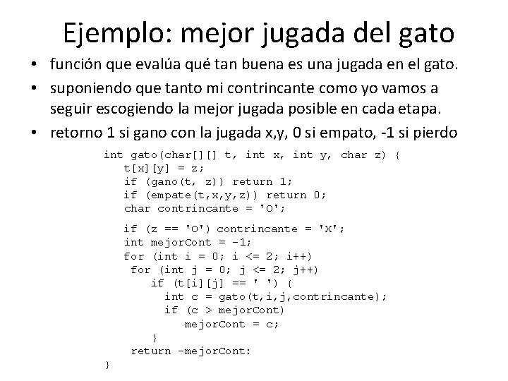 Ejemplo: mejor jugada del gato • función que evalúa qué tan buena es una