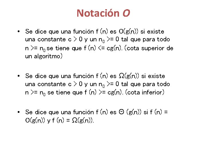 Notación O • Se dice que una función f (n) es O(g(n)) si existe