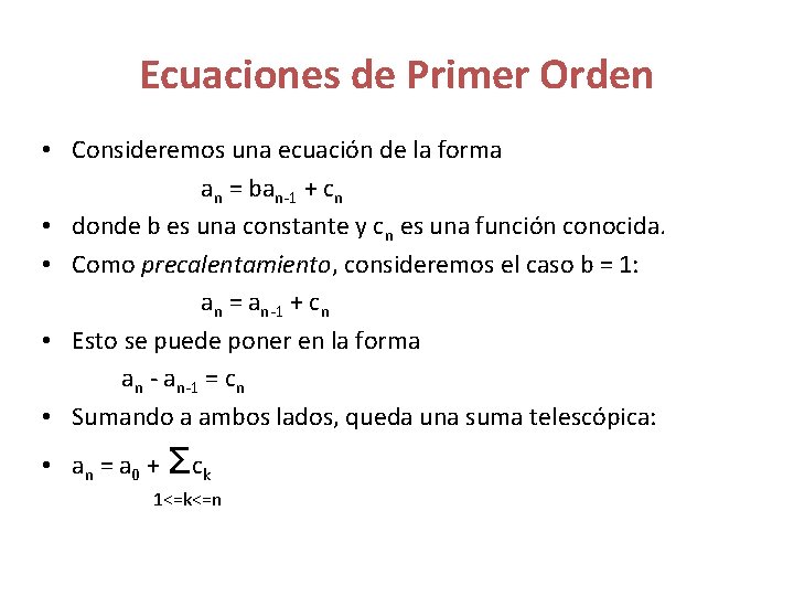 Ecuaciones de Primer Orden • Consideremos una ecuación de la forma an = ban-1