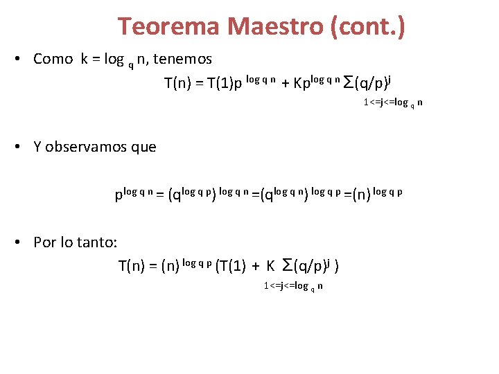 Teorema Maestro (cont. ) • Como k = log q n, tenemos T(n) =