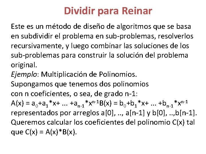 Dividir para Reinar Este es un método de diseño de algoritmos que se basa