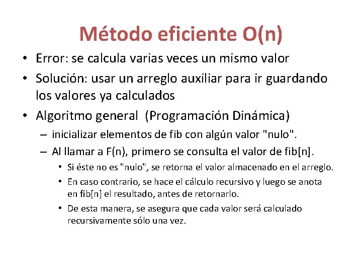 Método eficiente O(n) • Error: se calcula varias veces un mismo valor • Solución: