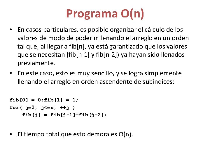 Programa O(n) • En casos particulares, es posible organizar el cálculo de los valores
