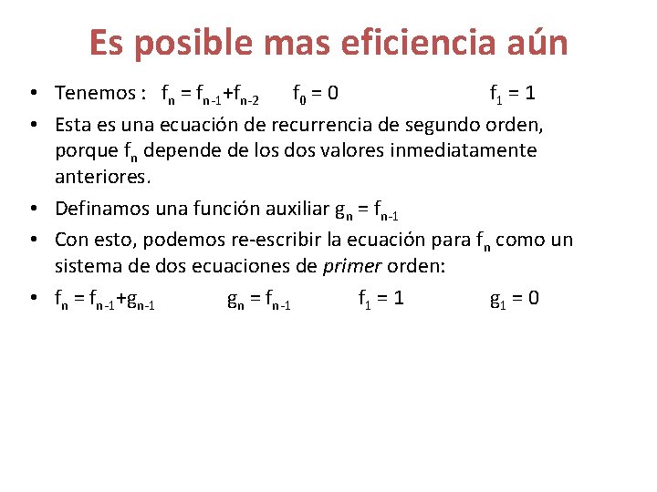 Es posible mas eficiencia aún • Tenemos : fn = fn-1+fn-2 f 0 =