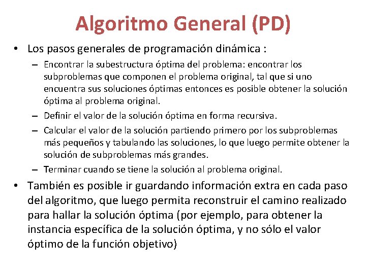 Algoritmo General (PD) • Los pasos generales de programación dinámica : – Encontrar la