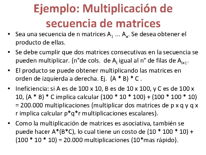 Ejemplo: Multiplicación de secuencia de matrices • Sea una secuencia de n matrices A