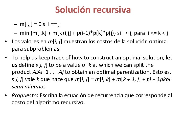 Solución recursiva – m[i, j] = 0 si i == j – min {m[i,