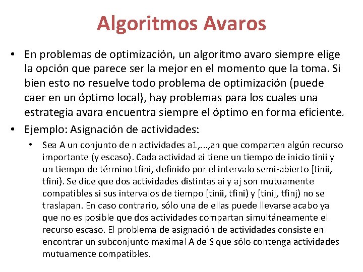 Algoritmos Avaros • En problemas de optimización, un algoritmo avaro siempre elige la opción