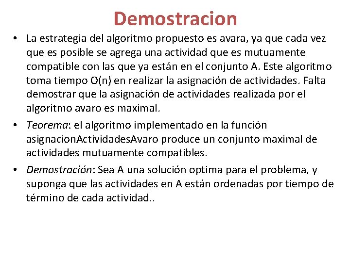 Demostracion • La estrategia del algoritmo propuesto es avara, ya que cada vez que