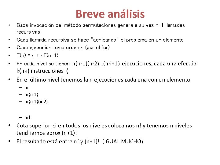 Breve análisis • • • Cada invocación del método permutaciones genera a su vez