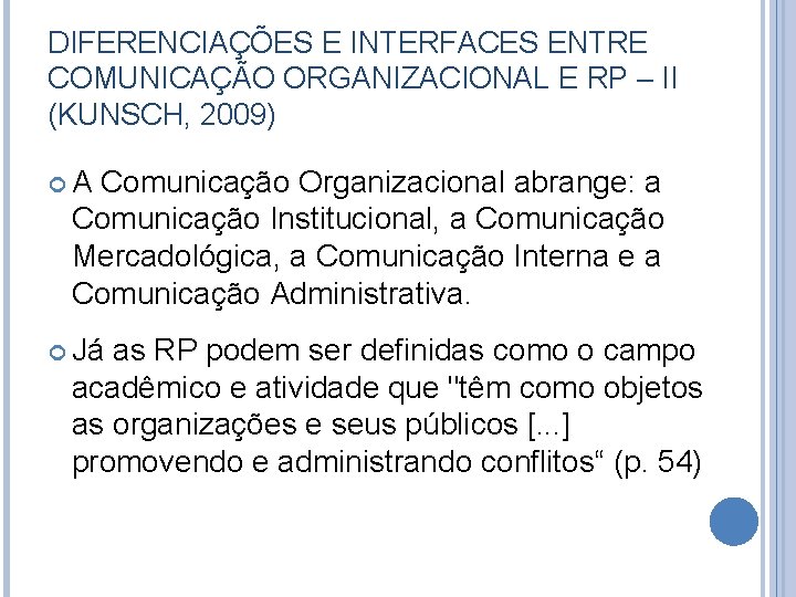 DIFERENCIAÇÕES E INTERFACES ENTRE COMUNICAÇÃO ORGANIZACIONAL E RP – II (KUNSCH, 2009) A Comunicação