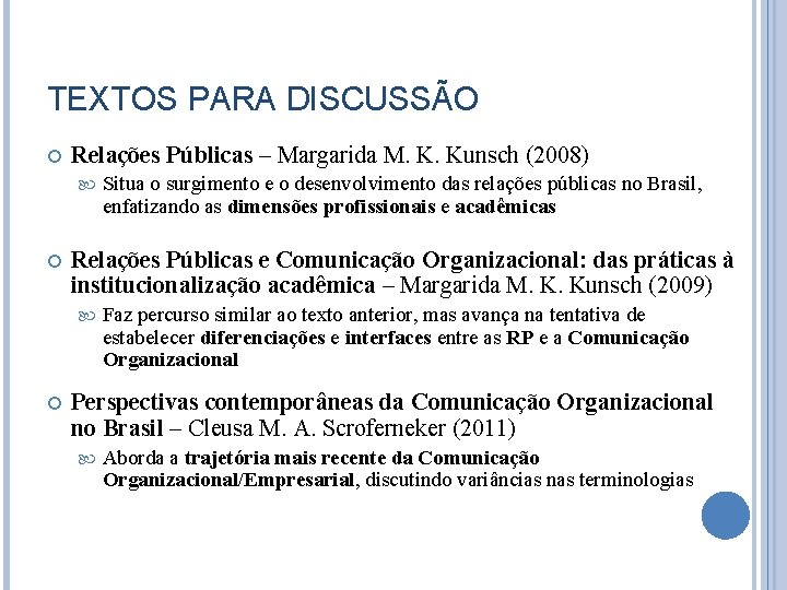 TEXTOS PARA DISCUSSÃO Relações Públicas – Margarida M. K. Kunsch (2008) Relações Públicas e