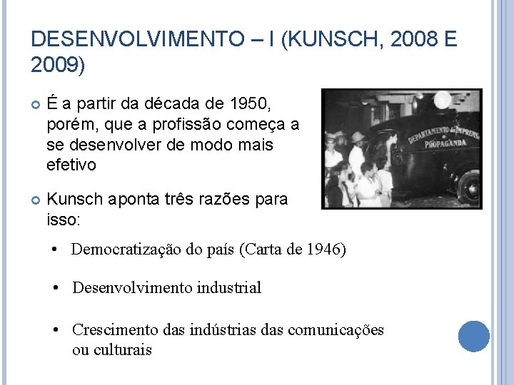 DESENVOLVIMENTO – I (KUNSCH, 2008 E 2009) É a partir da década de 1950,