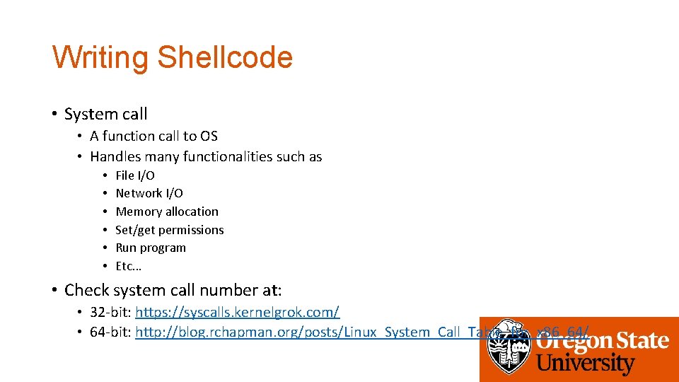 Writing Shellcode • System call • A function call to OS • Handles many