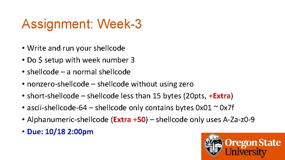 Assignment: Week-3 • Write and run your shellcode • Do $ setup with week