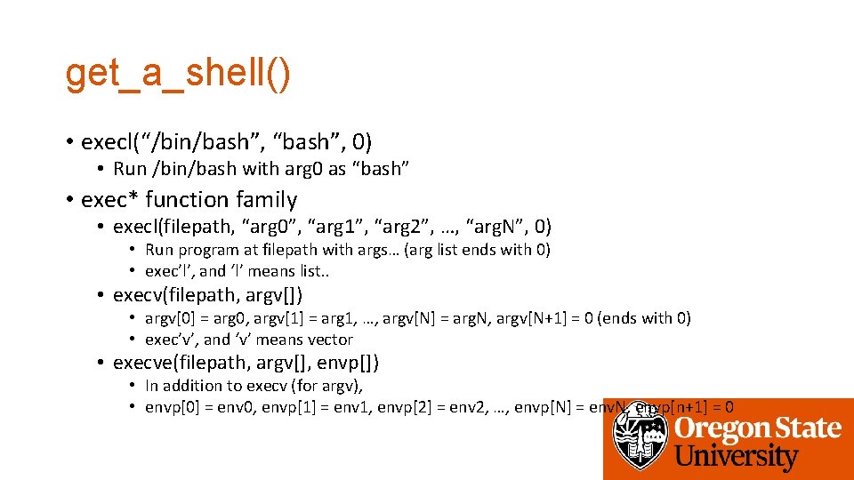 get_a_shell() • execl(“/bin/bash”, “bash”, 0) • Run /bin/bash with arg 0 as “bash” •